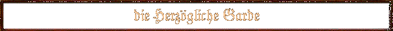 die Herzgliche Garde