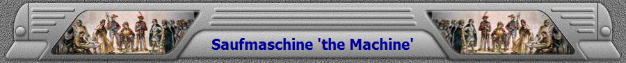 Saufmaschine 'the Machine'